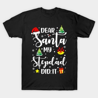 Dear Santa My Stepdad Did It Funny Xmas Gifts T-Shirt